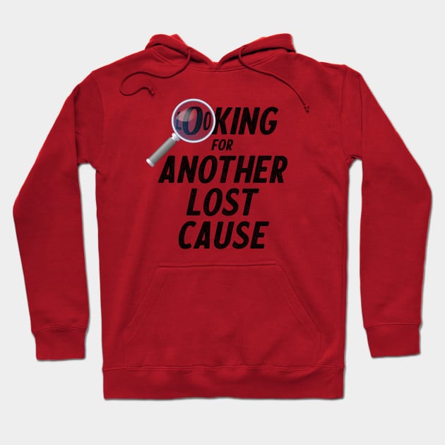 Looking for a lost cause Hoodie by bluehair